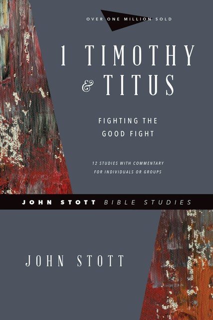1 Timothy & Titus, John Stott