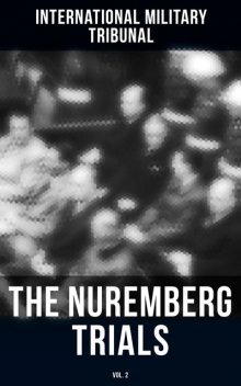 The Nuremberg Trials (Vol.2), International Military Tribunal