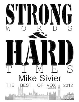 Vox Political: Strong Words and Hard Times, Mike Sivier