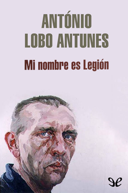 Mi nombre es Legión, António Lobo Antunes