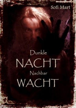 Dunkle NACHT…Nachbar WACHT, Sofi Mart
