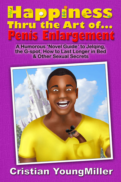 Happiness thru the Art of… Penis Enlargement, Cristian YoungMiller