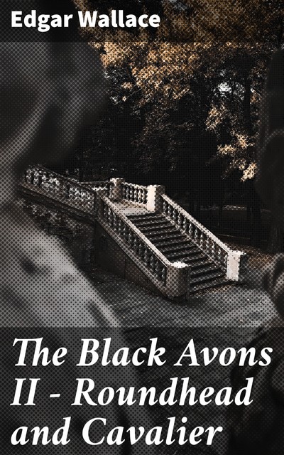 The Black Avons II – Roundhead and Cavalier, Edgar Wallace