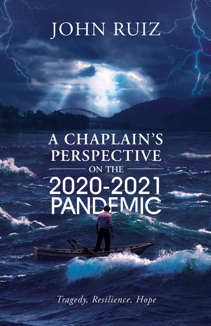 A Chaplain's Perspective on the 2020–2021 Pandemic, John Ruiz