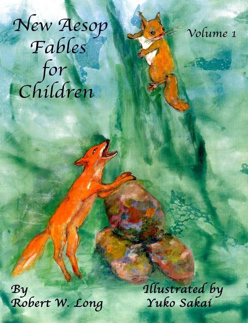 New Aesop Fables for Children: Volume I, Robert Long, Yuko Sakai