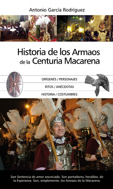 La Historia de los Armaos de la Centuria Macarena, Antonio Rodríguez
