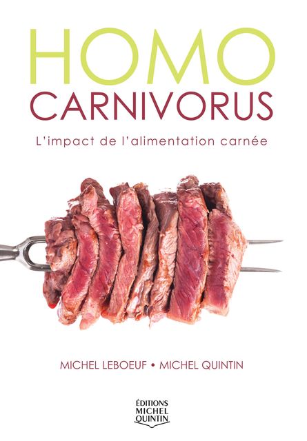 Homo carnivorus – L'impact de l'alimentation carnée, Michel Leboeuf, Michel Quintin