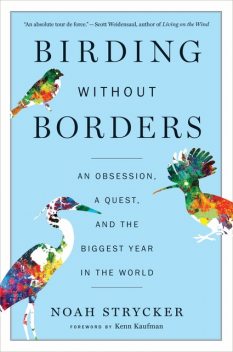 Birding Without Borders, Noah Strycker