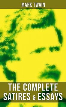 The Complete Essays and Satires of Mark Twain, Mark Twain