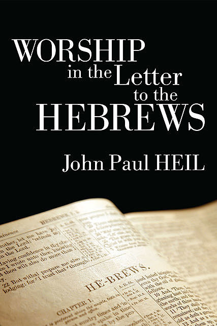 Worship in the Letter to the Hebrews, John Paul Heil