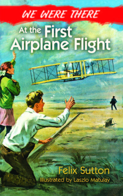 We Were There at the First Airplane Flight, Felix Sutton