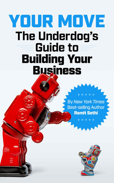 Your Move: The Underdog’s Guide to Building Your Business, Ramit Sethi