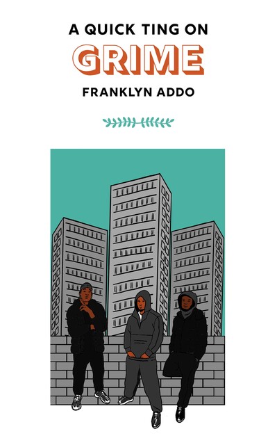 A Quick Ting On: Grime, Franklyn Addo