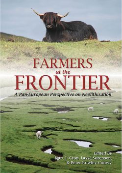 Farmers at the Frontier, Sorensen, Peter Rowley-Conwy, Kurt J. Gron