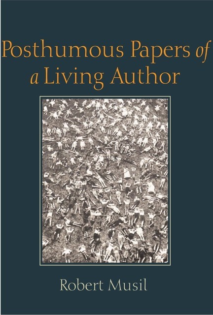 Posthumous Papers of a Living Author, Robert Musil