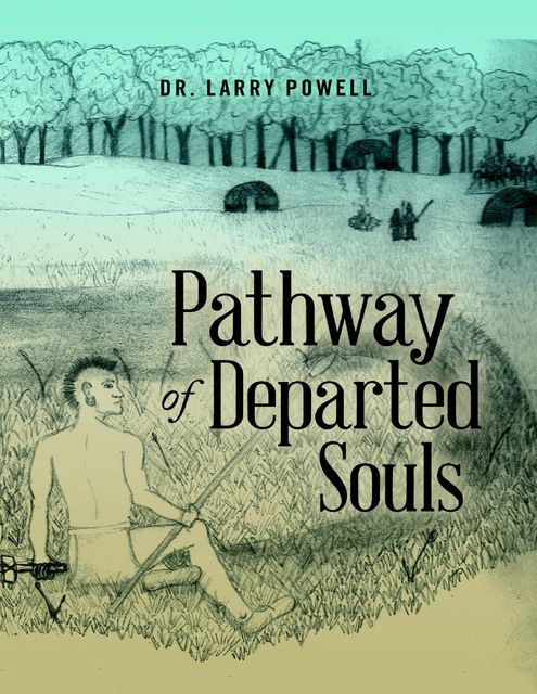 Pathway of Departed Souls, Larry Powell