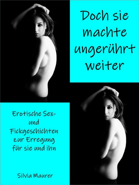 Doch sie machte ungerührt weiter, Silvia Maurer