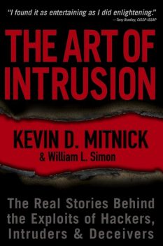 The Art of Intrusion: The Real Stories Behind the Exploits of Hackers, Intruders and Deceivers, Kevin Mitnick