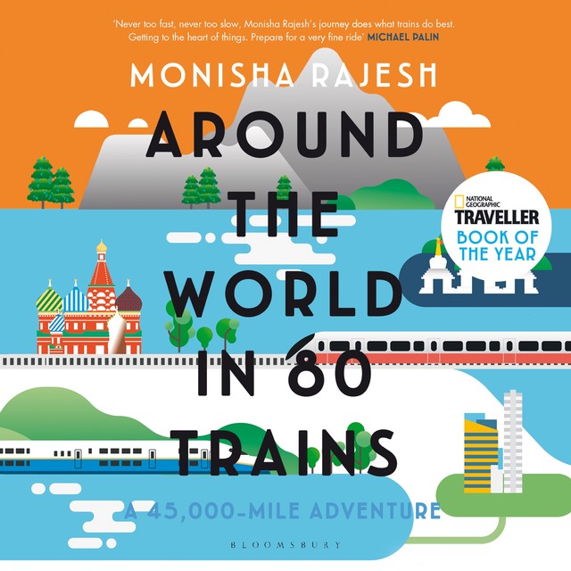 Around the World in 80 Trains, Monisha Rajesh