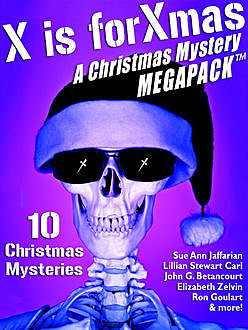 X is for Xmas: A Christmas Mystery MEGAPACK ™, John Gregory Betancourt, Lillian Stewart Carl, Meredith Nicholson, Ron Goulart