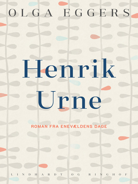 Henrik Urne. Roman fra enevældens dage, Olga Eggers