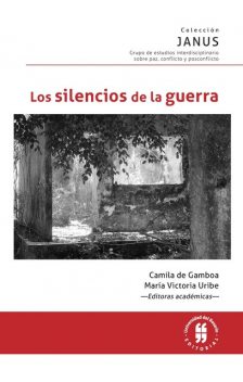 Los silencios de la guerra, Carlos Thiebaut, Ana María Ochoa Gautier, María del Rosario Acosta López, Mauricio Pilatowsky, Rigoberto Reyes Sánchez, Shoshana Felman, Ángela Uribe Botero