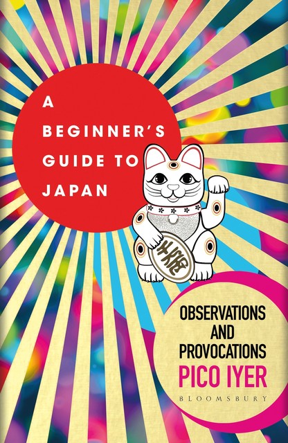 A Beginner's Guide to Japan, Pico Iyer