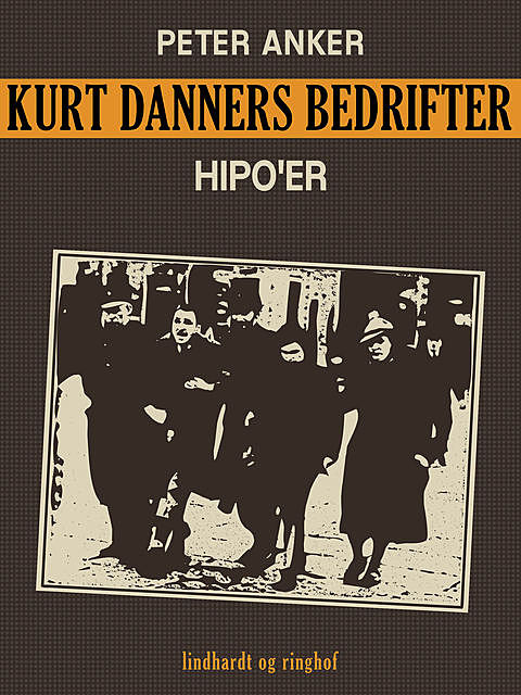 Kurt Danners bedrifter: Hipo'er, Peter Anker