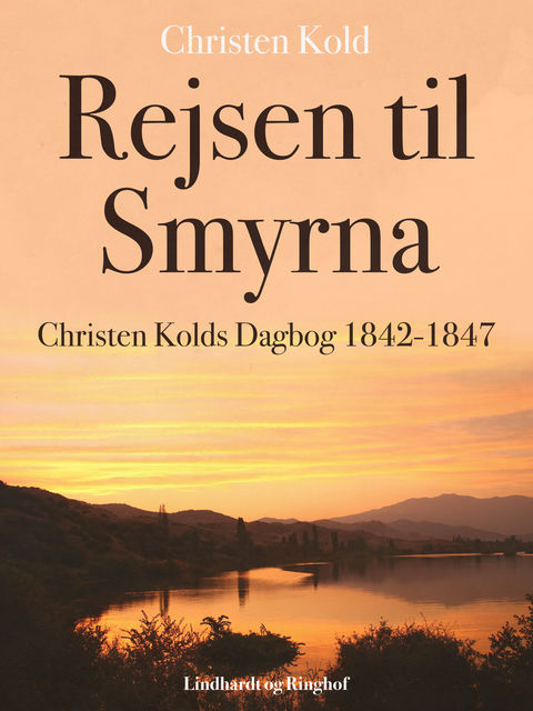 Rejsen til Smyrna. Christen Kolds Dagbog 1842–1847, Christen Kold