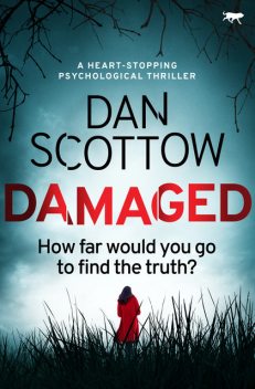 Damaged: a heart-stopping psychological thriller, Dan Scottow