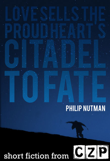 Love Sells The Proud Heart's Citadel To Fate, Philip Nutman