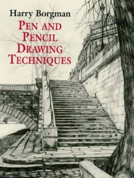 Pen and Pencil Drawing Techniques, Harry Borgman