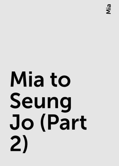 Mia to Seung Jo (Part 2), Mia