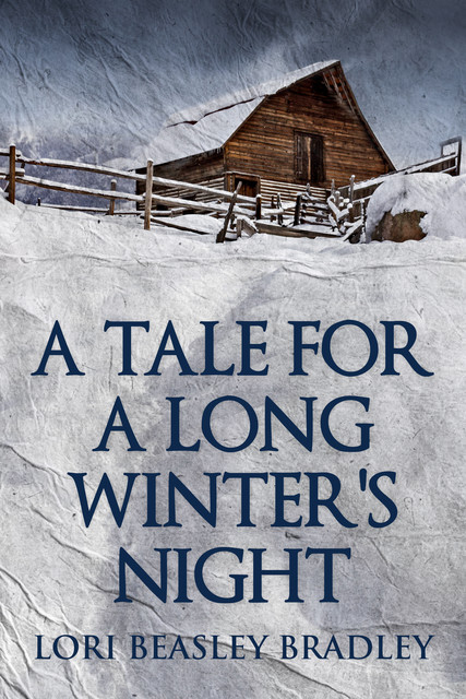 A Tale For A Long Winter's Night, Lori Beasley Bradley