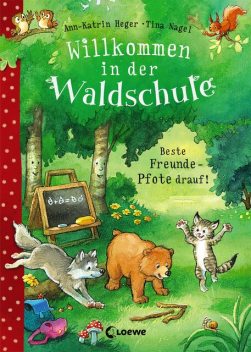 Willkommen in der Waldschule (Band 1) – Beste Freunde – Pfote drauf, Ann-Katrin Heger