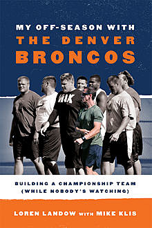 My Off-Season with the Denver Broncos, Loren Landow