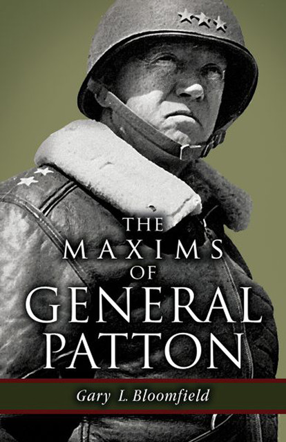 The Maxims of General Patton, Gary Bloomfield