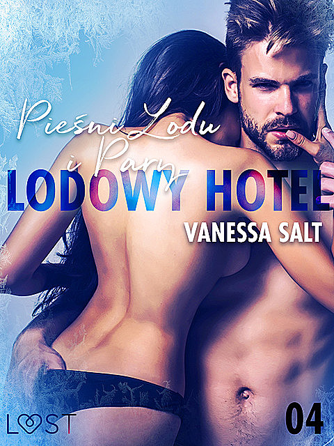 Lodowy Hotel 4: Pieśni Lodu i Pary – Opowiadanie erotyczne, Vanessa Salt
