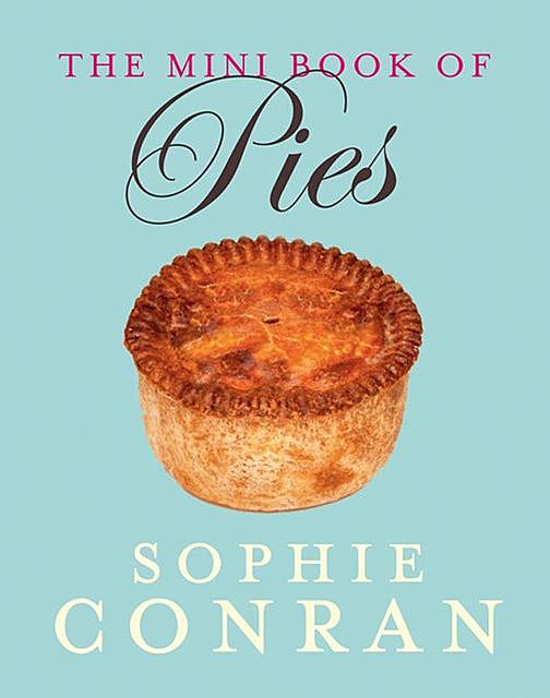 The Mini Book of Pies, Sophie Conran