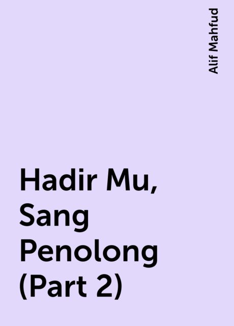 Hadir Mu, Sang Penolong (Part 2), Alif Mahfud