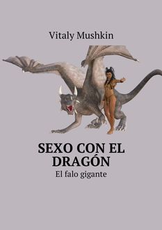 Sexo con el dragón. El falo gigante, Vitaly Mushkin