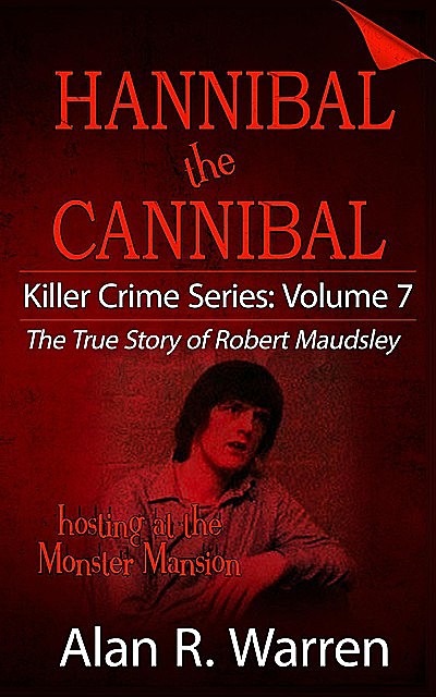 Hannibal the Cannibal ; The True Story of Robert Maudsley, Alan Warren