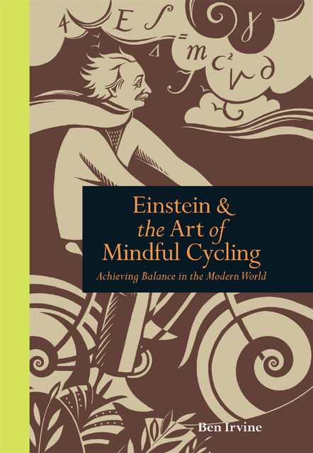 Einstein and the Art of Mindful Cycling, Ben Irvine