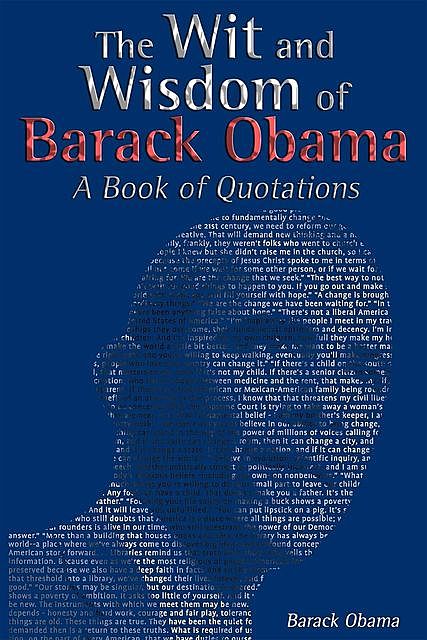 The Wit and Wisdom of Barack Obama, Barack Obama