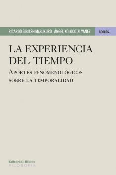 La experiencia del tiempo, Ricardo Gibu Shimabukuro, Ángel Xolocotzi Yáñez
