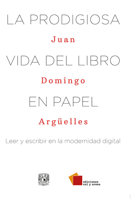 La prodigiosa vida del libro en papel, Juan Domingo Argüelles