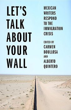 Let’s Talk About Your Wall, Carmen Boullosa, Alberto Quintero