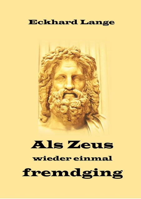 Als Zeus wieder einmal fremdging, Eckhard Lange