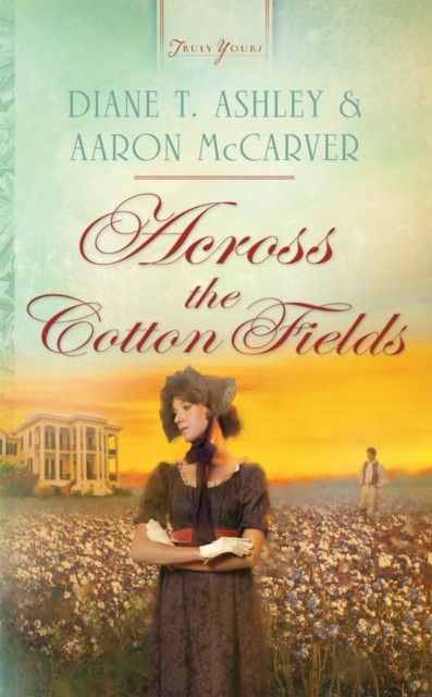 Across the Cotton Fields, Diane T. Ashley