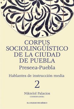Corpus sociolingüístico de la Ciudad de Puebla. Preseea-Puebla, Niktelol Palacios